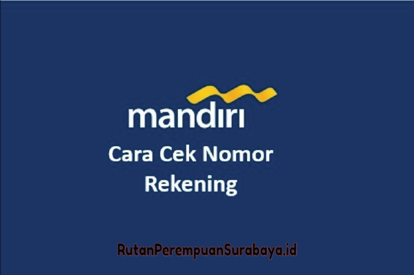 7 Cara Cek Nomor Rekening Mandiri Baik Secara Online & Offline